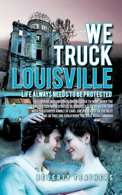 We Truck Louisville : Life Always Needs to Be Protected, Paperback / softback Book