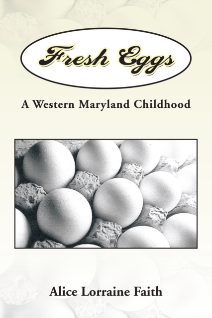 Fresh Eggs : A Western Maryland Childhood, EPUB eBook