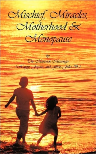 Mischief, Miracles, Motherhood, & Menopause, Hardback Book