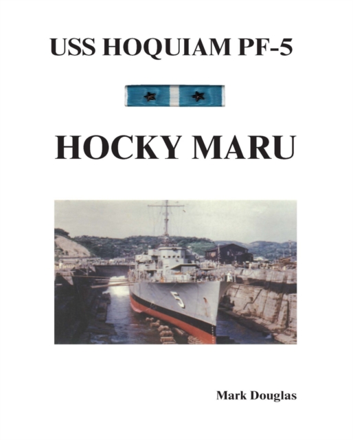 Uss Hoquiam Pf-5: Hocky Maru, EPUB eBook