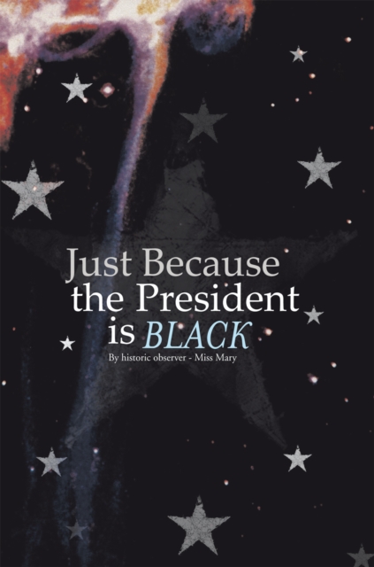 Just Because the President Is Black, EPUB eBook