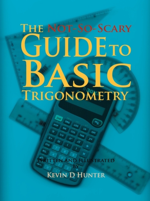 The Not-So-Scary Guide to Basic Trigonometry, Paperback / softback Book