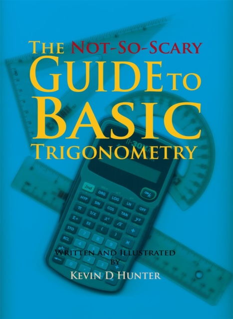 The Not-So-Scary Guide to Basic Trigonometry, EPUB eBook