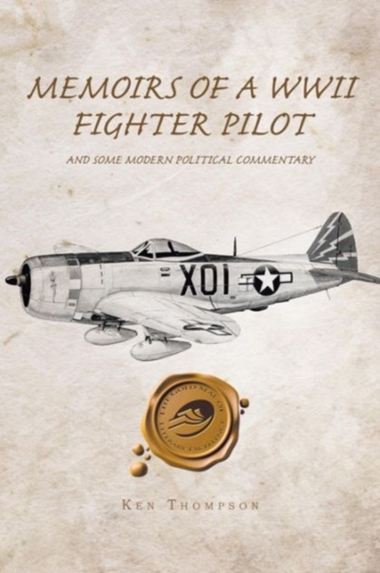 Memoirs of a WWII Fighter Pilot and Some Modern Political Commentary, Paperback / softback Book
