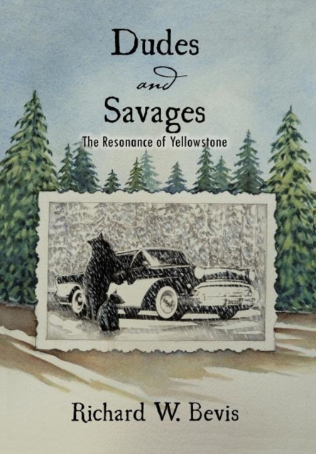 Dudes and Savages : The Resonance of Yellowstone, Hardback Book
