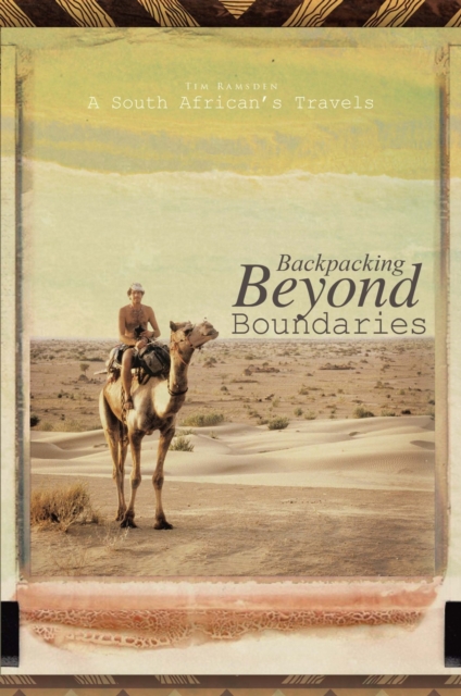 Backpacking Beyond Boundaries : A South African's Travels, EPUB eBook