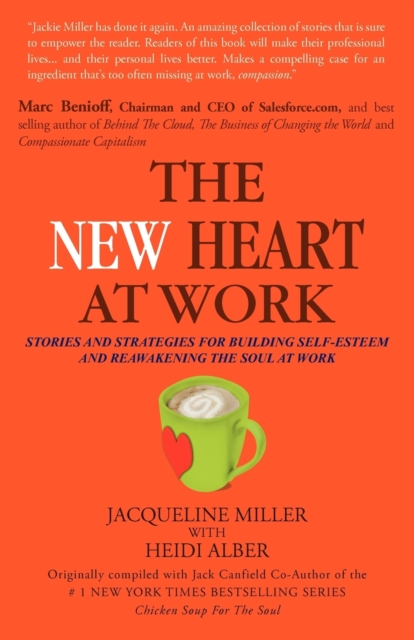 THE New Heart at Work : Stories and Strategies for Building Self-Esteem and Reawakening the Soul at Work, Paperback / softback Book