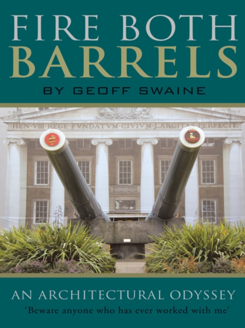 Fire Both Barrels : An Architectural Odyssey, EPUB eBook