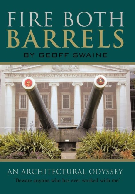 Fire Both Barrels : An Architectural Odyssey, Hardback Book