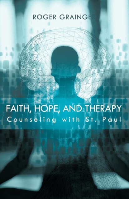 Faith, Hope, and Therapy : Counseling with St. Paul, Paperback / softback Book