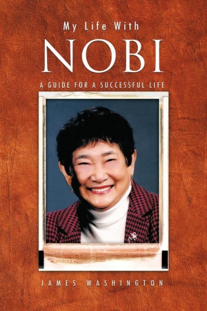 My Life with Nobi : A Guide for A Successful Life, Paperback / softback Book