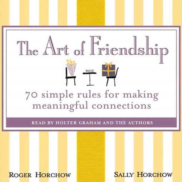 The Art of Friendship : 70 Simple Rules for Making Meaningful Connections, eAudiobook MP3 eaudioBook