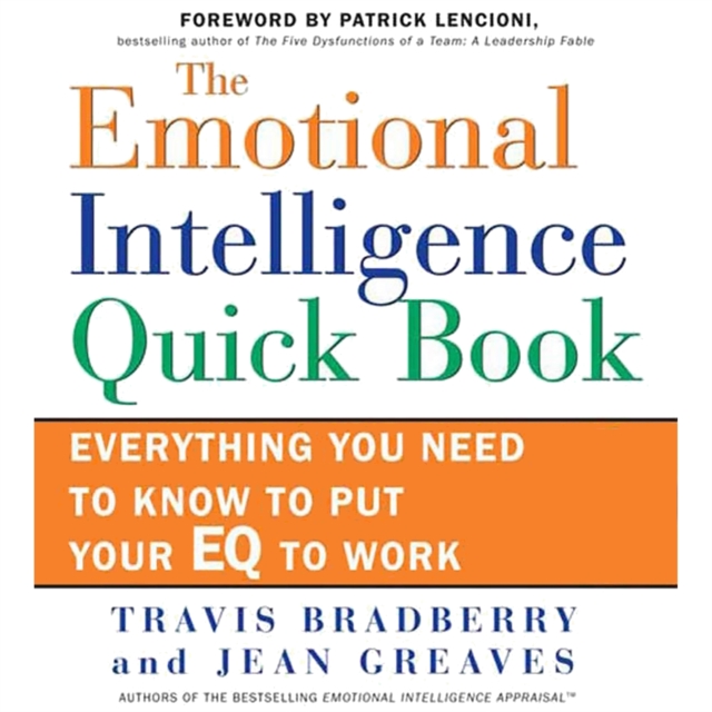 The Emotional Intelligence Quick Book : Everything You Need to Know to Put Your EQ to Work, eAudiobook MP3 eaudioBook