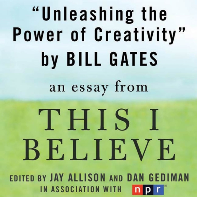 Unleashing the Power of Creativity : A "This I Believe" Essay, eAudiobook MP3 eaudioBook