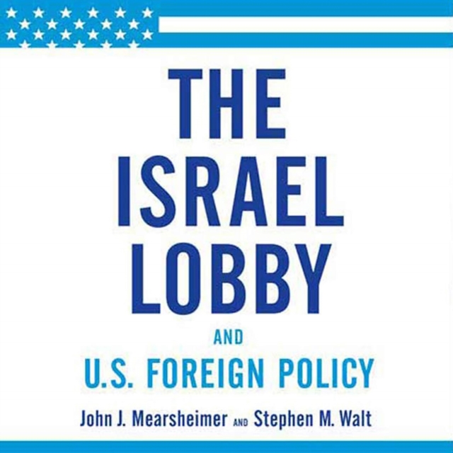 The Israel Lobby and U.S. Foreign Policy, eAudiobook MP3 eaudioBook