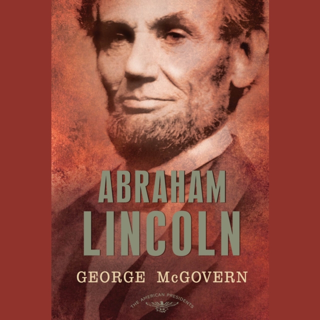 Abraham Lincoln : The American Presidents Series: The 16th President, 1861-1865, eAudiobook MP3 eaudioBook