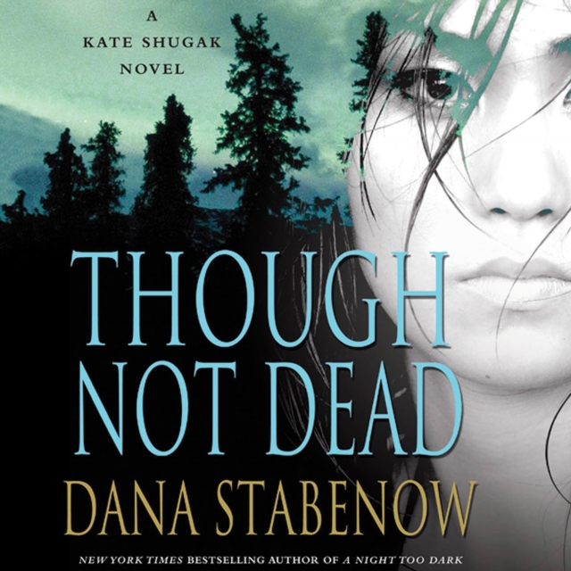 Though Not Dead : A Kate Shugak Novel, eAudiobook MP3 eaudioBook