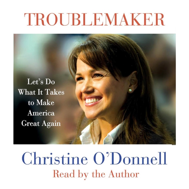 Troublemaker : Let's Do What It Takes to Make America Great Again, eAudiobook MP3 eaudioBook