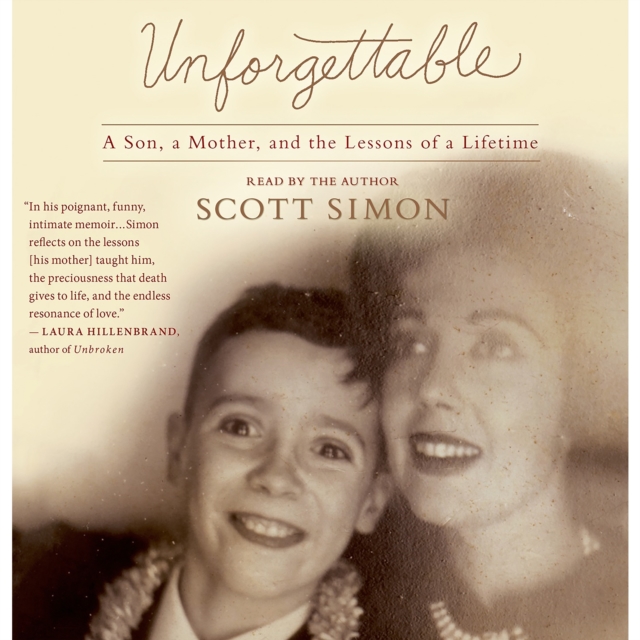 Unforgettable : A Mother and Son's Final Days---and the Lessons that Last a Lifetime, eAudiobook MP3 eaudioBook