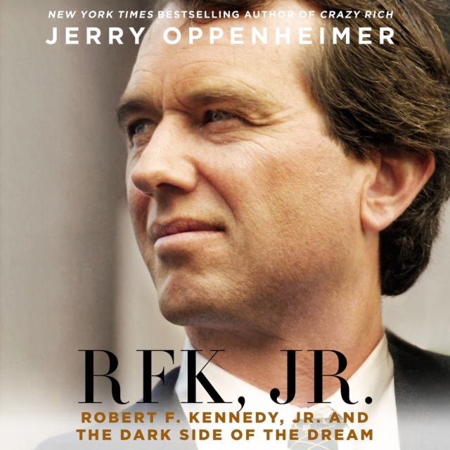 RFK Jr. : Robert F. Kennedy Jr. and the Dark Side of the Dream, eAudiobook MP3 eaudioBook