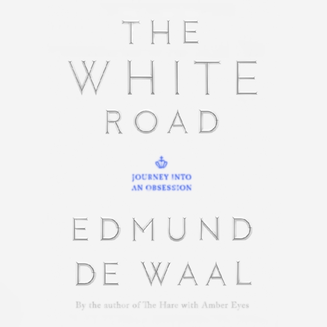 The White Road : Journey into an Obsession, eAudiobook MP3 eaudioBook