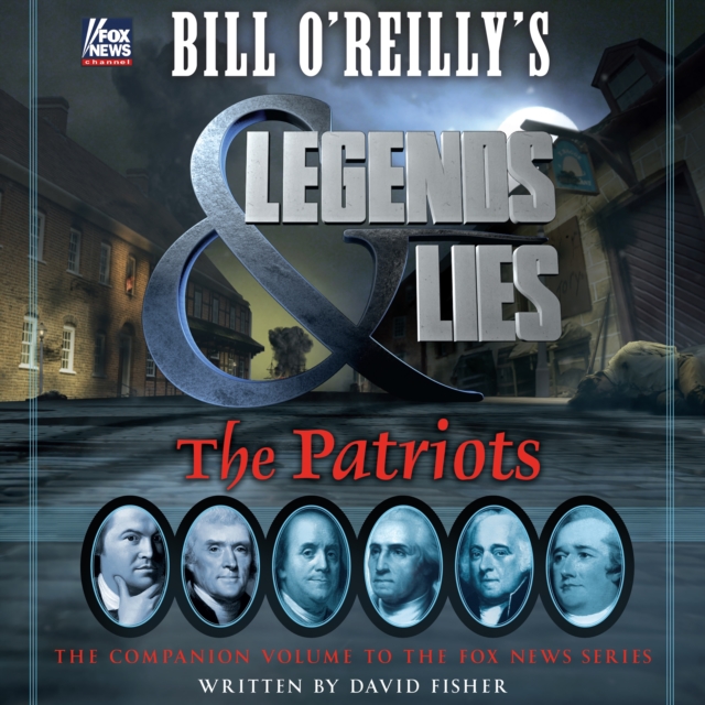 Bill O'Reilly's Legends and Lies: The Patriots, eAudiobook MP3 eaudioBook