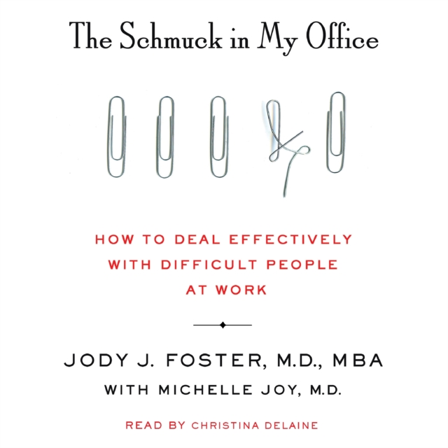 The Schmuck in My Office : How to Deal Effectively with Difficult People at Work, eAudiobook MP3 eaudioBook