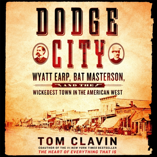 Dodge City : Wyatt Earp, Bat Masterson, and the Wickedest Town in the American West, eAudiobook MP3 eaudioBook