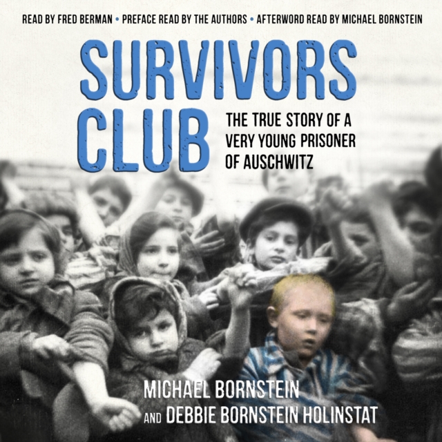Survivors Club : The True Story of a Very Young Prisoner of Auschwitz, eAudiobook MP3 eaudioBook