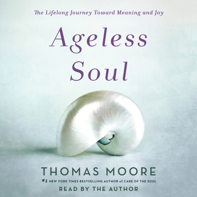 Ageless Soul : The Lifelong Journey Toward Meaning and Joy, eAudiobook MP3 eaudioBook