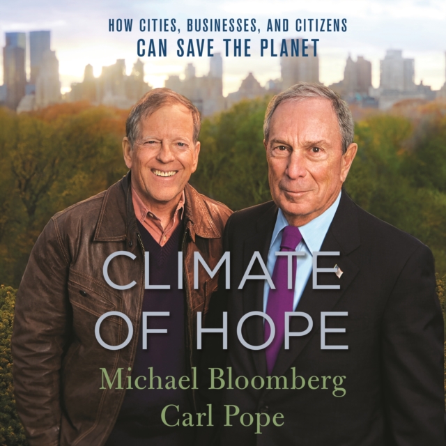 Climate of Hope : How Cities, Businesses, and Citizens Can Save the Planet, eAudiobook MP3 eaudioBook
