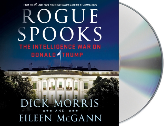 Rogue Spooks : The Intelligence War on Donald Trump, CD-Audio Book