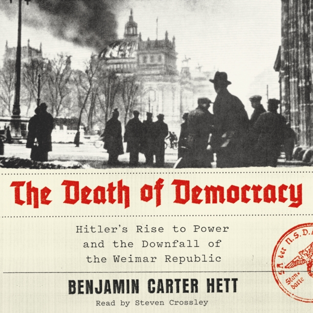 The Death of Democracy : Hitler's Rise to Power and the Downfall of the Weimar Republic, eAudiobook MP3 eaudioBook