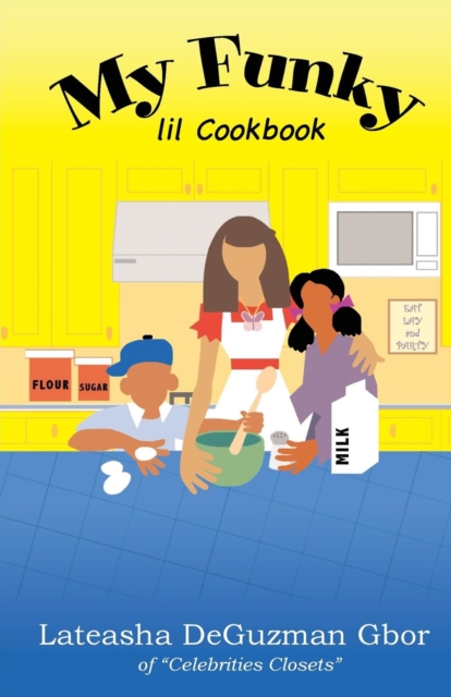 My Funky Lil Cookbook : Healthy Cooking for the Family, Paperback / softback Book