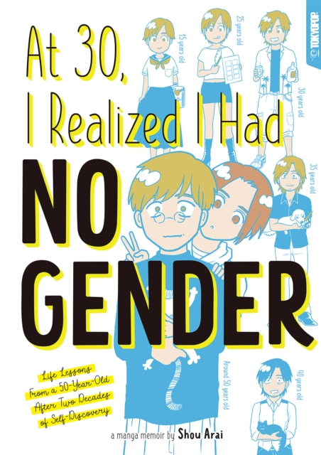At 30, I Realized I Had No Gender : Life Lessons From a 50-Year-Old After Two Decades of Self-Discovery, EPUB eBook