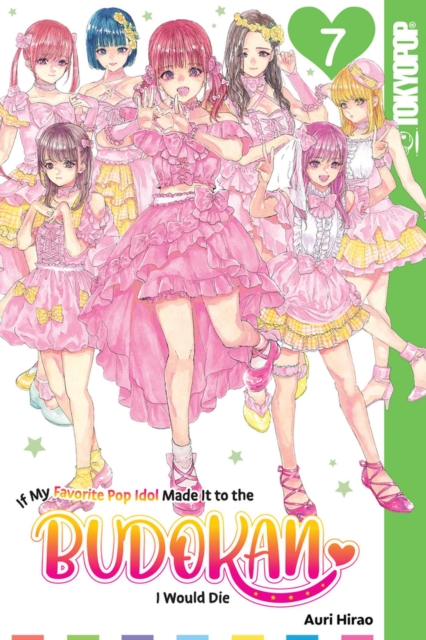 If My Favorite Pop Idol Made It to the Budokan, I Would Die, Volume 7, Paperback / softback Book