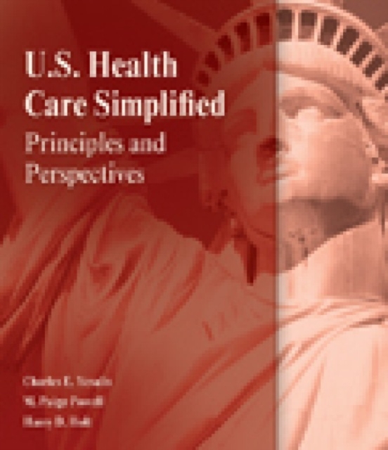 Fundamentals of US Health Care : Principles and Perspectives, Paperback / softback Book