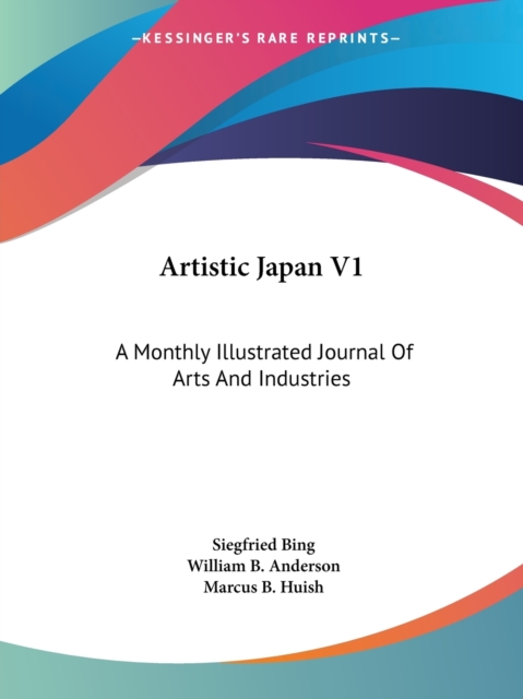Artistic Japan V1: A Monthly Illustrated Journal Of Arts And Industries, Paperback Book