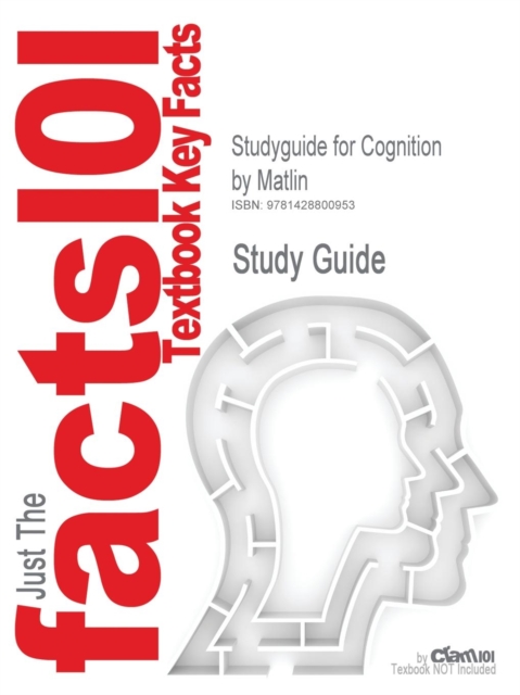 Studyguide for Cognition by Matlin, ISBN 9780470002216, Paperback / softback Book