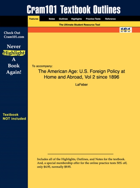 Studyguide for the American Age : U.S. Foreign Policy at Home and Abroad, Vol 2 Since 1896 by LaFeber, ISBN 9780393964769, Paperback / softback Book