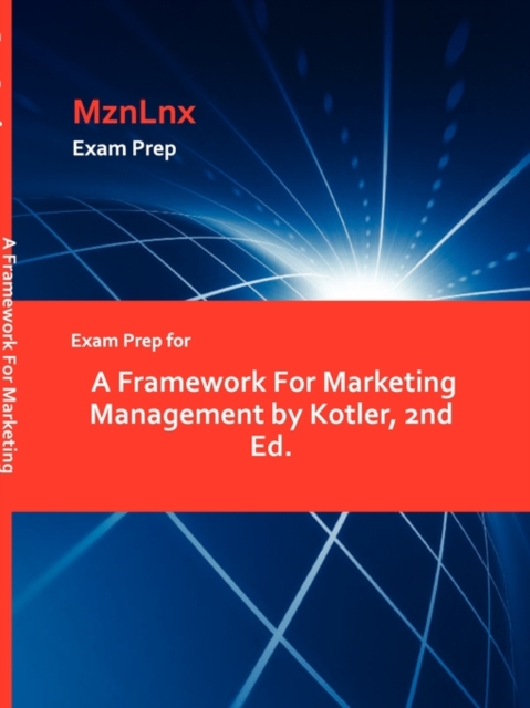 Exam Prep for a Framework for Marketing Management by Kotler, 2nd Ed., Paperback / softback Book
