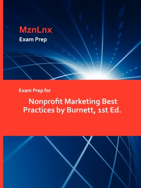 Exam Prep for Nonprofit Marketing Best Practices by Burnett, 1st Ed., Paperback / softback Book