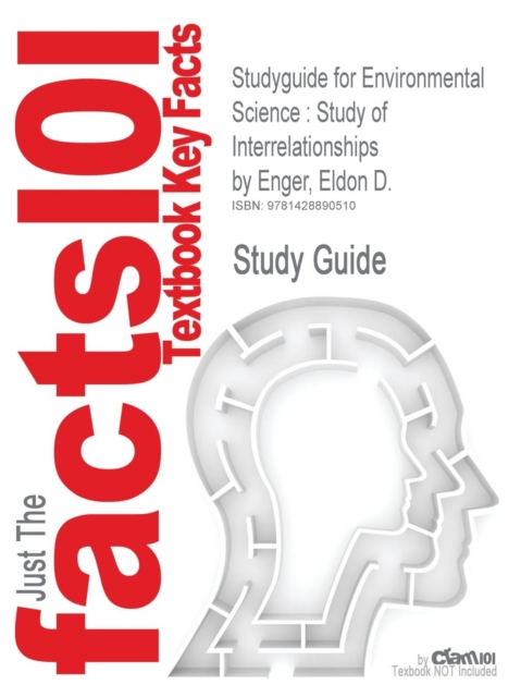 Studyguide for Environmental Science : Study of Interrelationships by Enger, Eldon D., ISBN 9780073304472, Paperback / softback Book