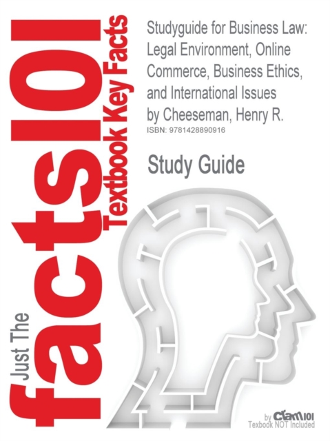 Studyguide for Business Law : Legal Environment, Online Commerce, Business Ethics, and International Issues by Cheeseman, Henry R., ISBN 97801319849, Paperback / softback Book