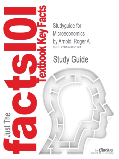 Studyguide for Microeconomics by Arnold, Roger A., ISBN 9780324785494, Paperback / softback Book