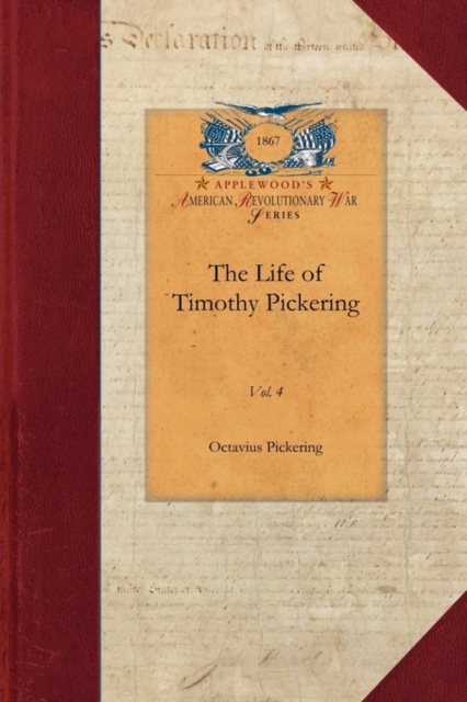The Life of Timothy Pickering, Paperback / softback Book