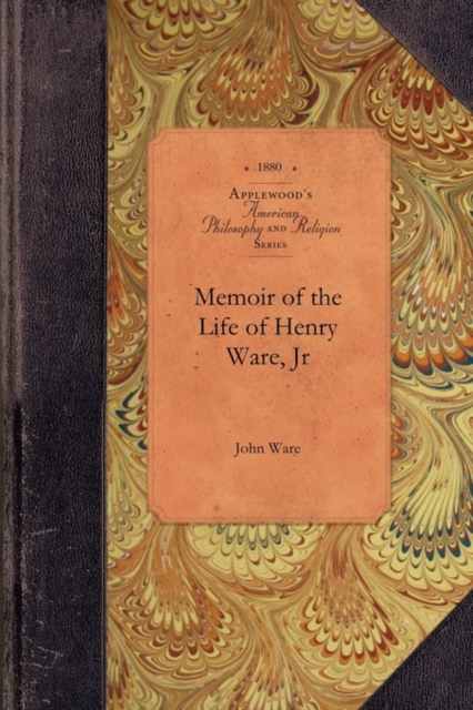 Memoir of the Life of Henry Ware, Jr, Paperback / softback Book