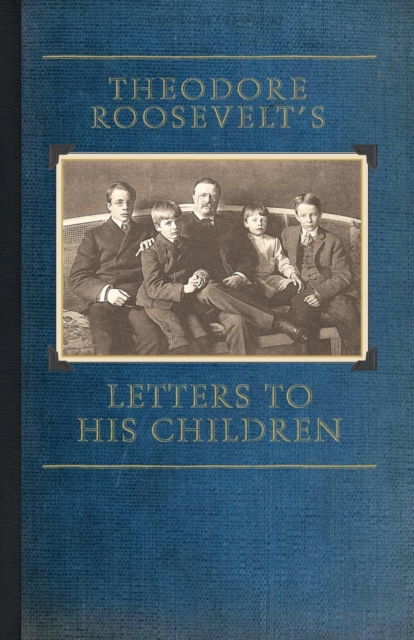 Theodore Roosevelt's Letters to His Chil, Paperback / softback Book