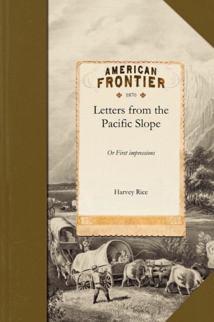 Letters from the Pacific Slope : Or First Impressions, Paperback / softback Book