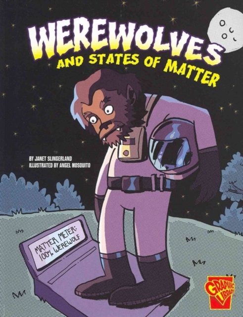 Werewolves and States of Matter (Monster Science), Paperback / softback Book